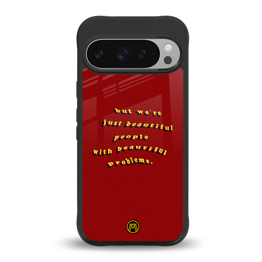 beautiful people with beautiful problems back phone cover | glass case for google pixel 9 pro