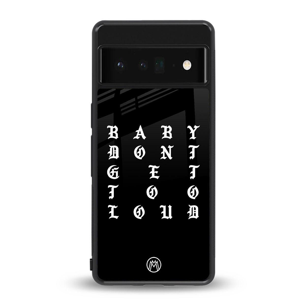 don't get too loud back phone cover | glass case for google pixel 6 pro