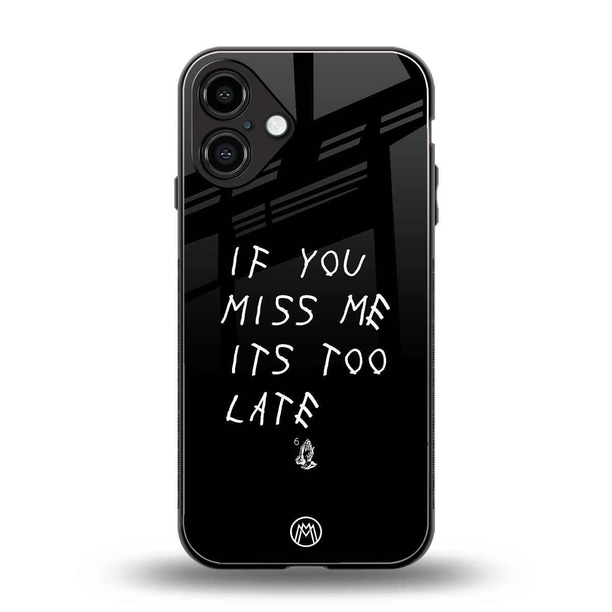 if you miss me its too late back phone cover | glass case for iphone 16 plus