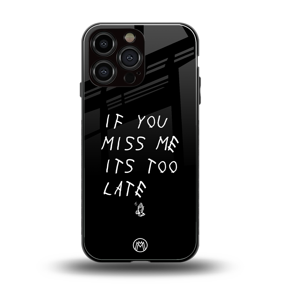 if you miss me its too late back phone cover | glass case for iphone 16 pro max