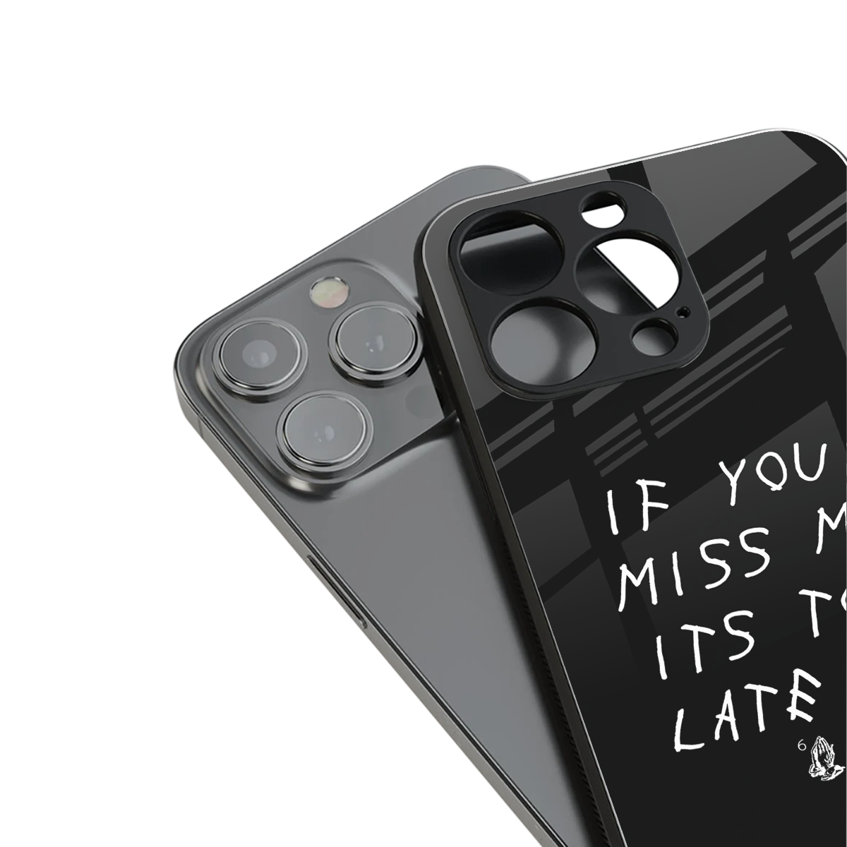 if you miss me its too late back phone cover | glass case for iphone 16 pro max