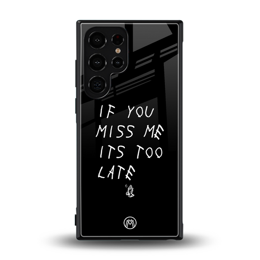 if you miss me its too late back phone cover | glass case for samsung galaxy s24 ultra
