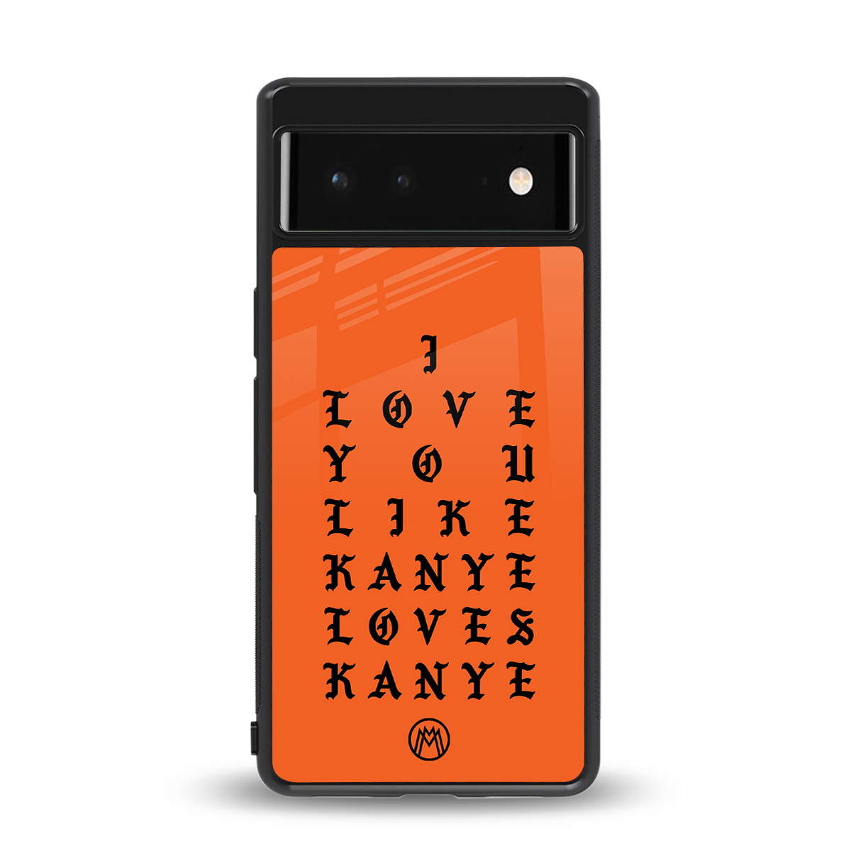 love like kanye back phone cover | glass case for Google Pixel 6A