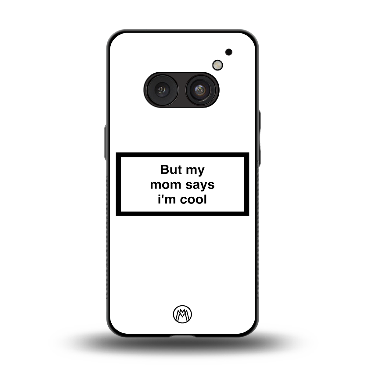 mom says i'm cool white back phone cover | glass case for nothing phone 2a
