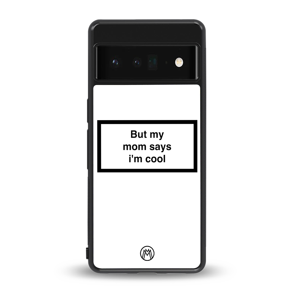 mom says i'm cool white back phone cover | glass case for google pixel 6 pro