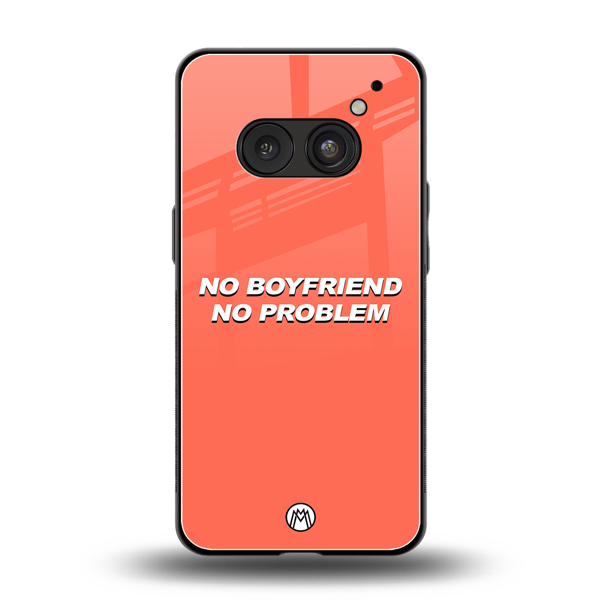 no boyfriend no problem back phone cover | glass case for nothing phone 2a