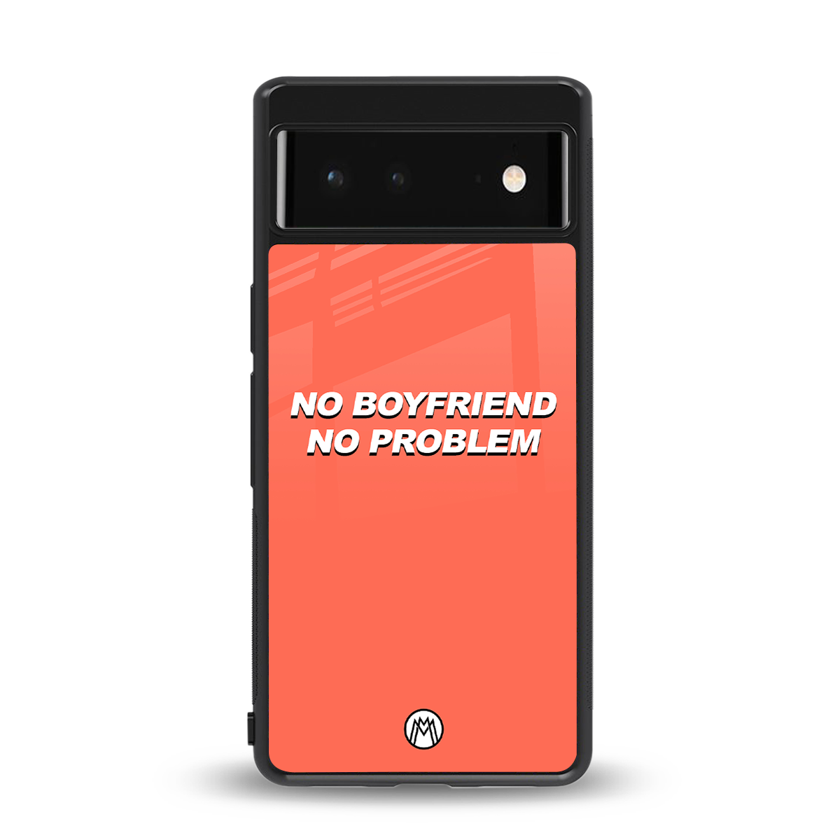 no boyfriend no problem back phone cover | glass case for Google Pixel 6A