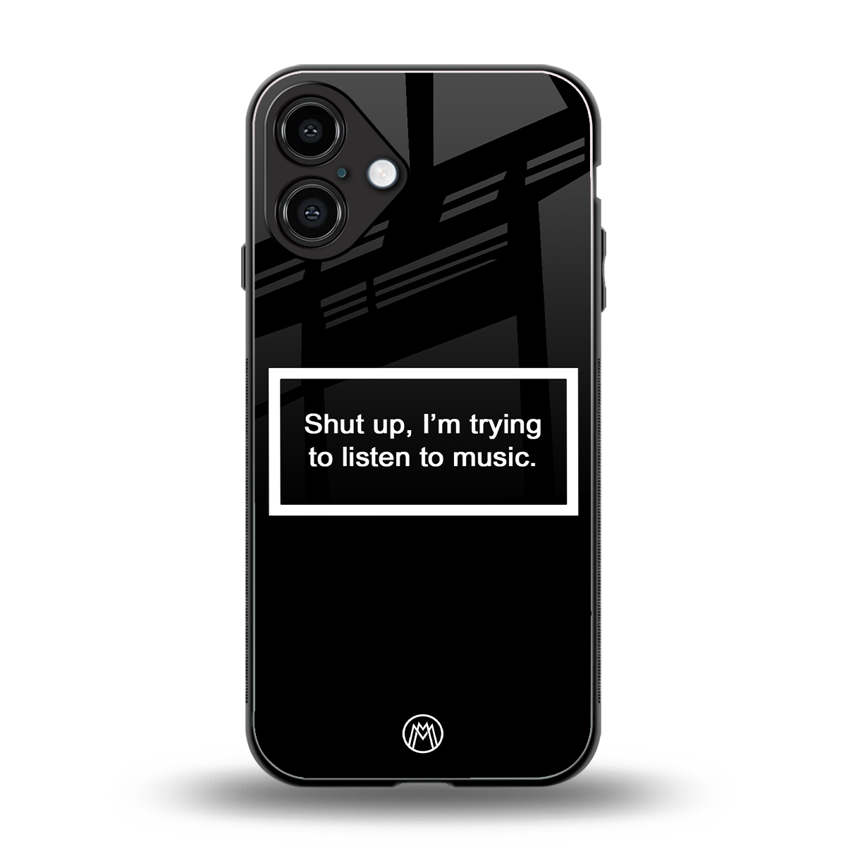 shut up and listen to music black back phone cover | glass case for iphone 16 plus