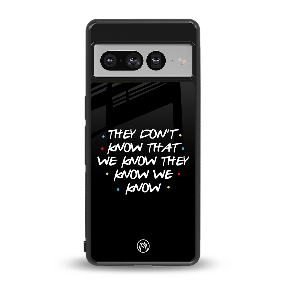 they don't know that we know - friends back phone cover | glass case for google pixel 7 pro
