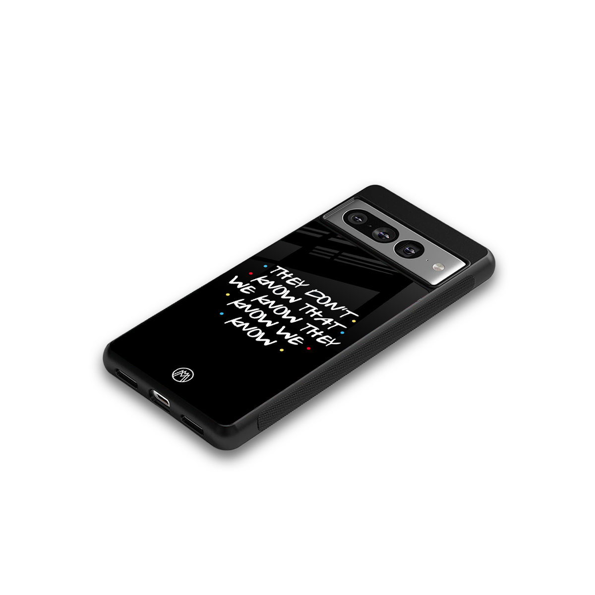 they don't know that we know - friends back phone cover | glass case for google pixel 7 pro