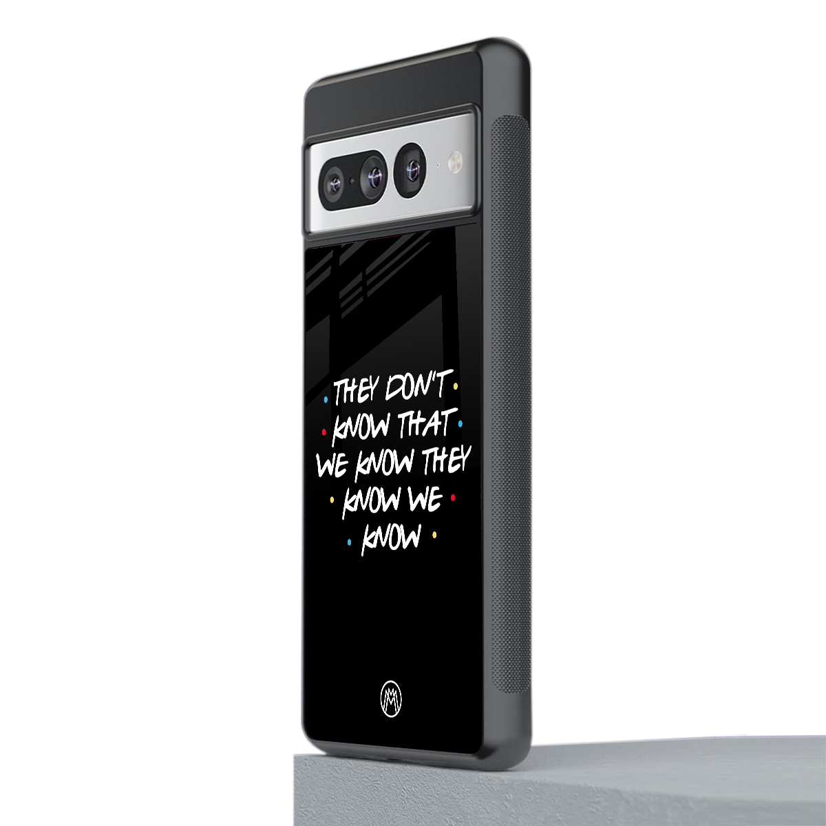 they don't know that we know - friends back phone cover | glass case for google pixel 7 pro