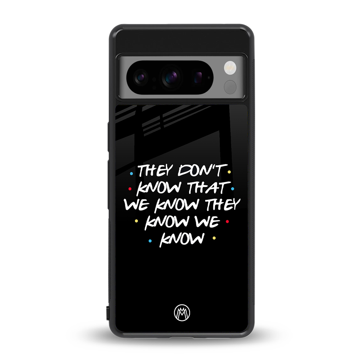 they don't know that we know - friends back phone cover | glass case for google pixel 8 pro