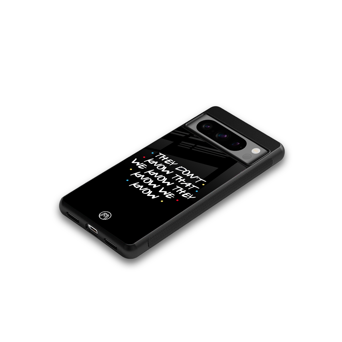 they don't know that we know - friends back phone cover | glass case for google pixel 8 pro