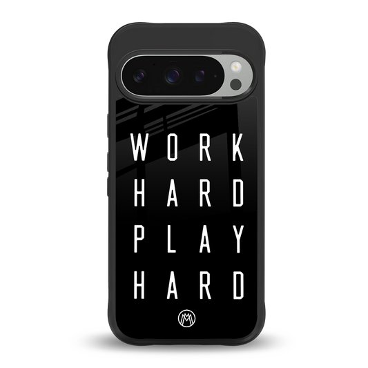 work hard play hard back phone cover | glass case for google pixel 9 pro
