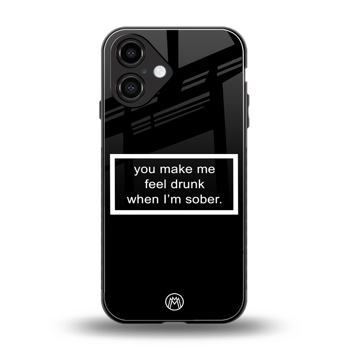 you make me feel drunk black edition back phone cover | glass case for iphone 16
