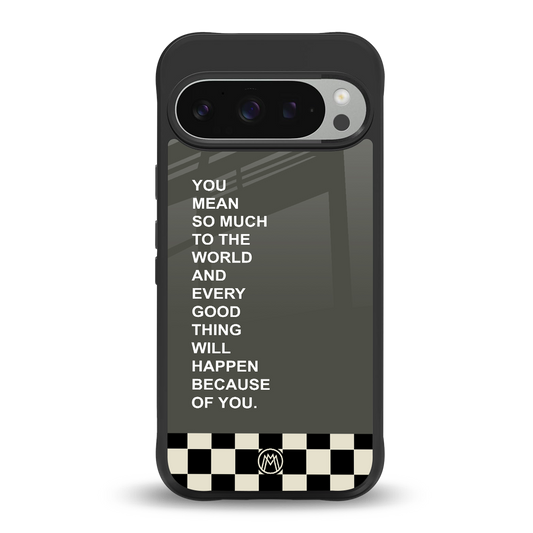 you mean so much to the world back phone cover | glass case for google pixel 9 pro