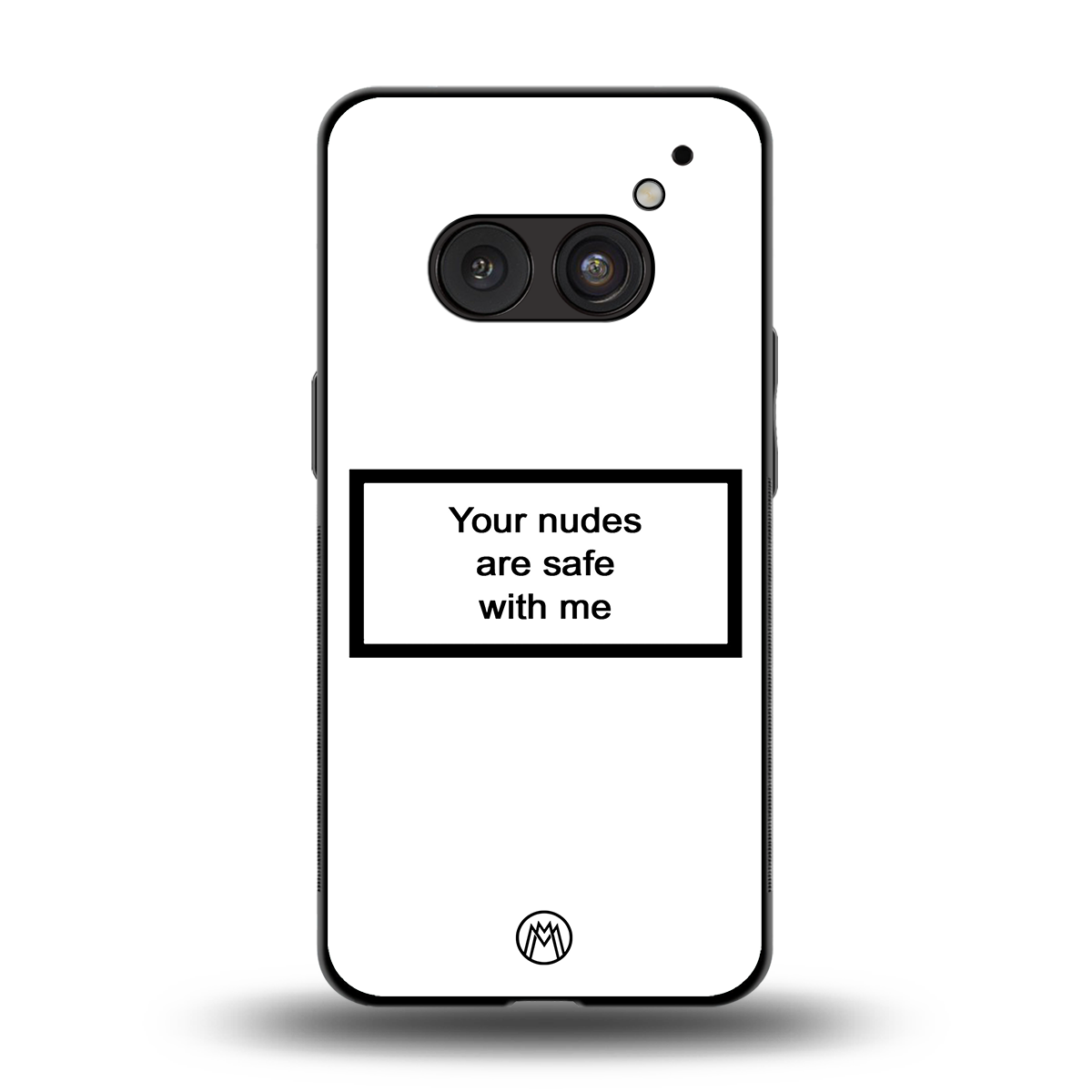 your nudes are safe with me white back phone cover | glass case for nothing phone 2a