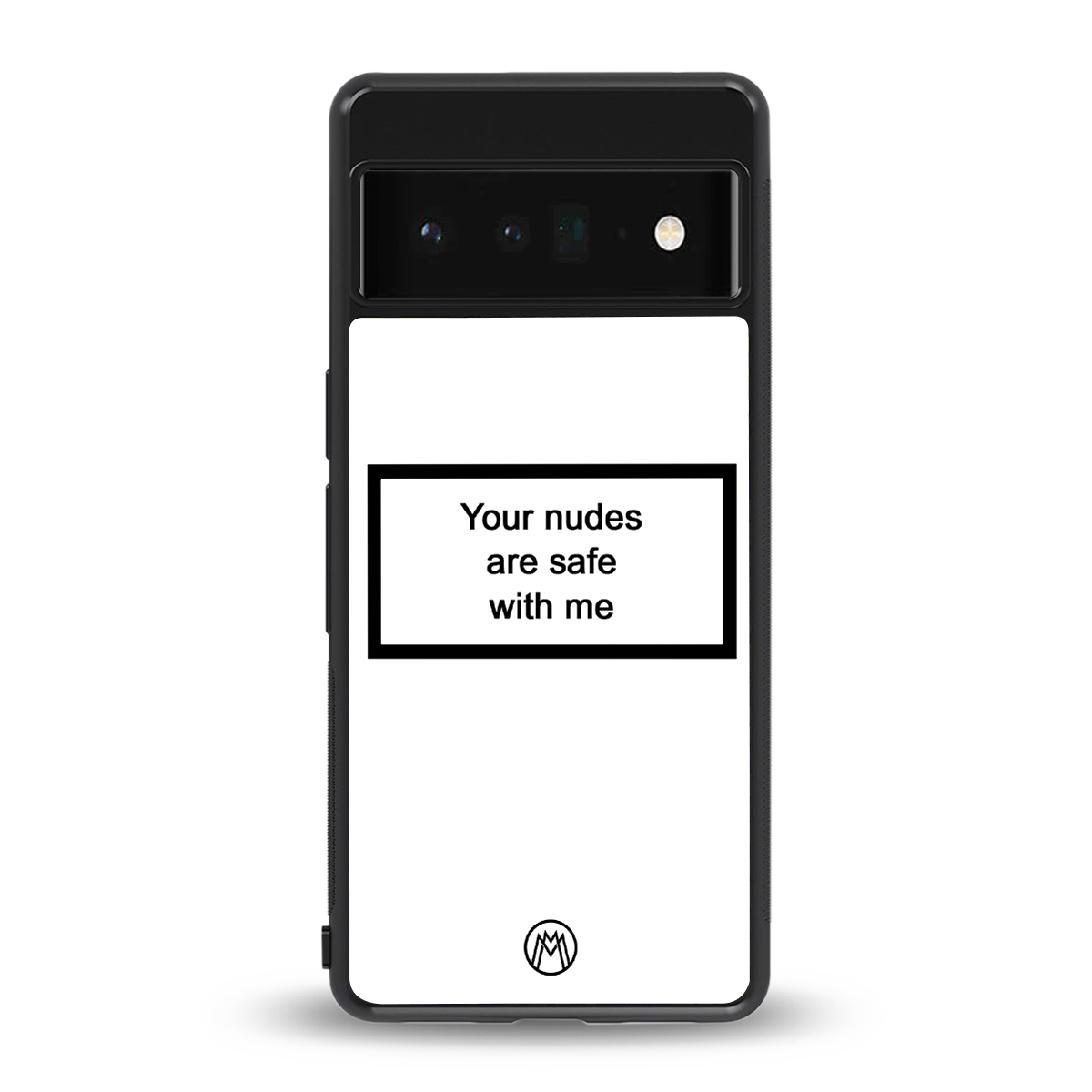 your nudes are safe with me white back phone cover | glass case for google pixel 6 pro