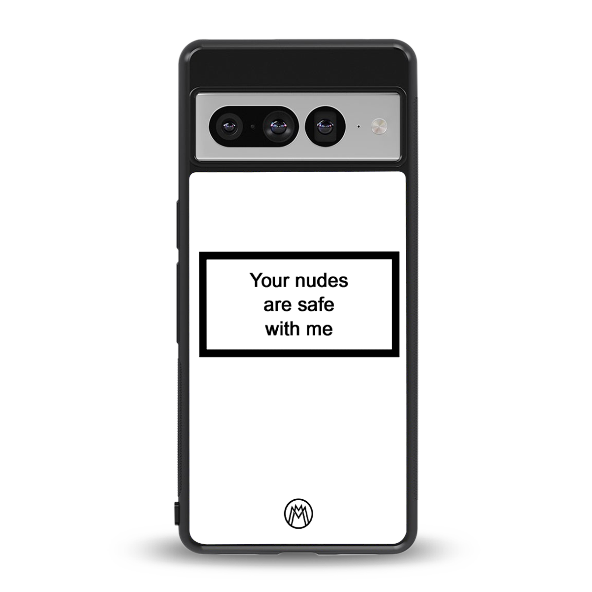 your nudes are safe with me white back phone cover | glass case for google pixel 7 pro
