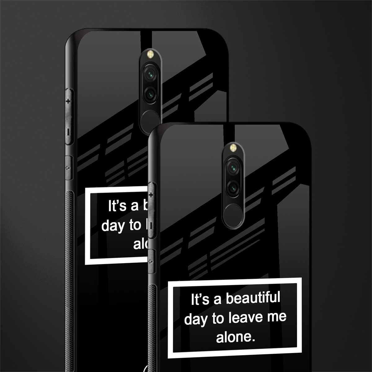 beautiful day to leave me alone black glass case for redmi 8