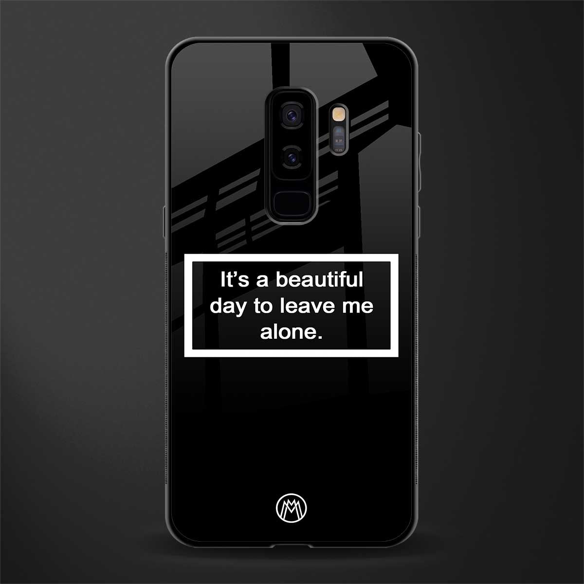beautiful day to leave me alone black glass case for samsung galaxy s9 plus