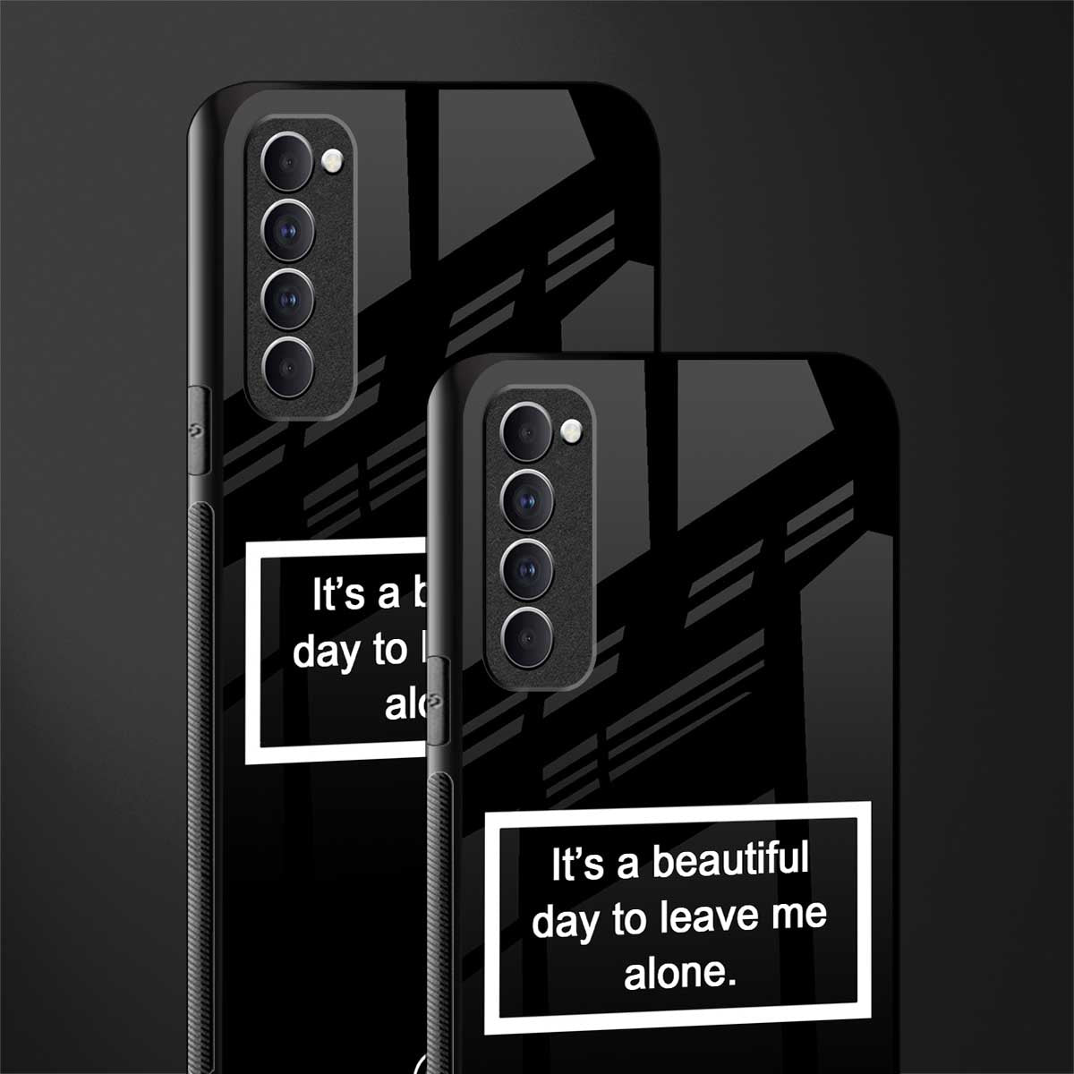 beautiful day to leave me alone black glass case for oppo reno 4 pro