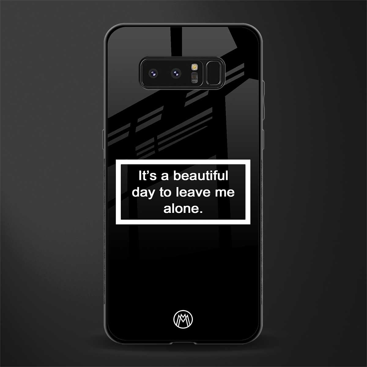 beautiful day to leave me alone black glass case for samsung galaxy note 8