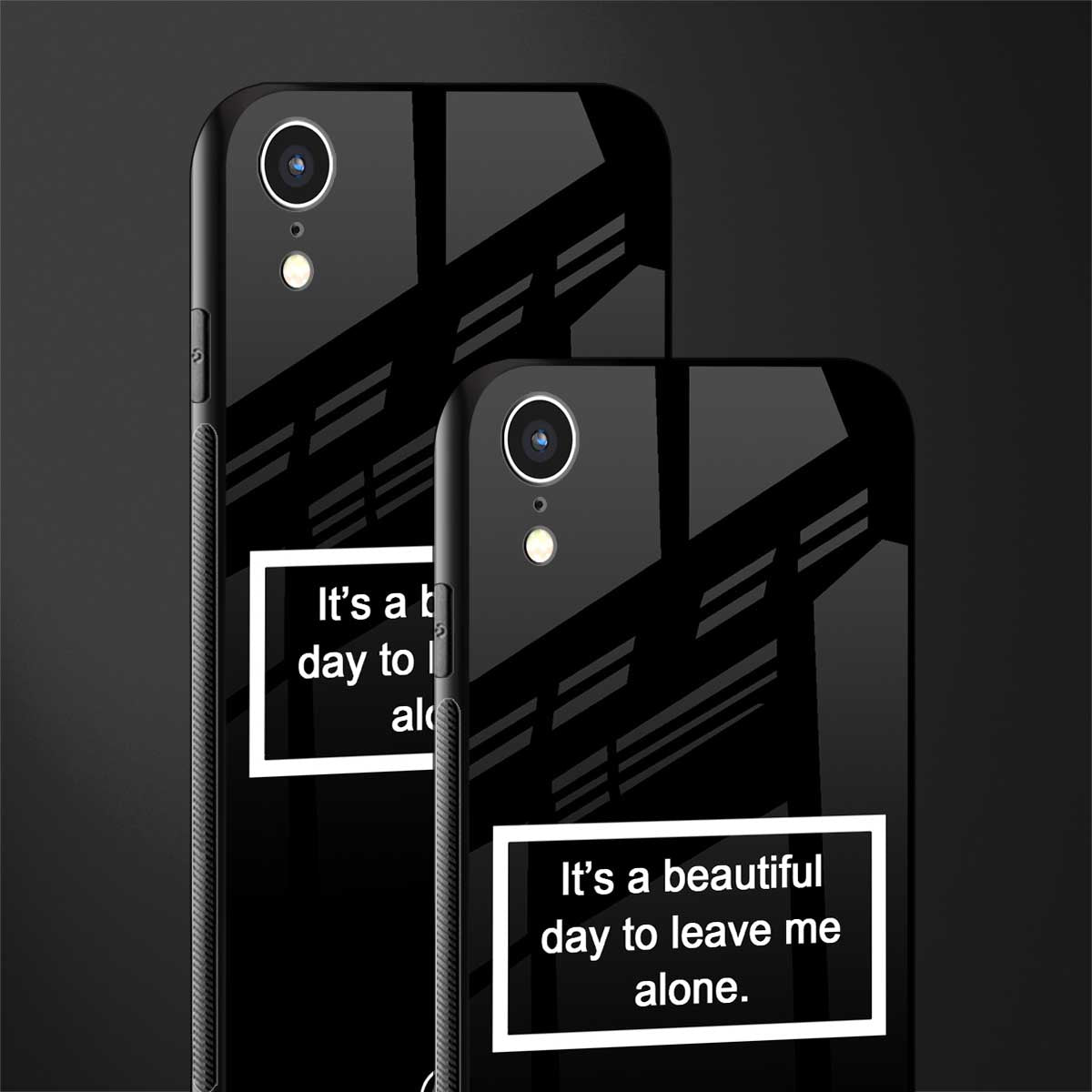 beautiful day to leave me alone black glass case for iphone xr