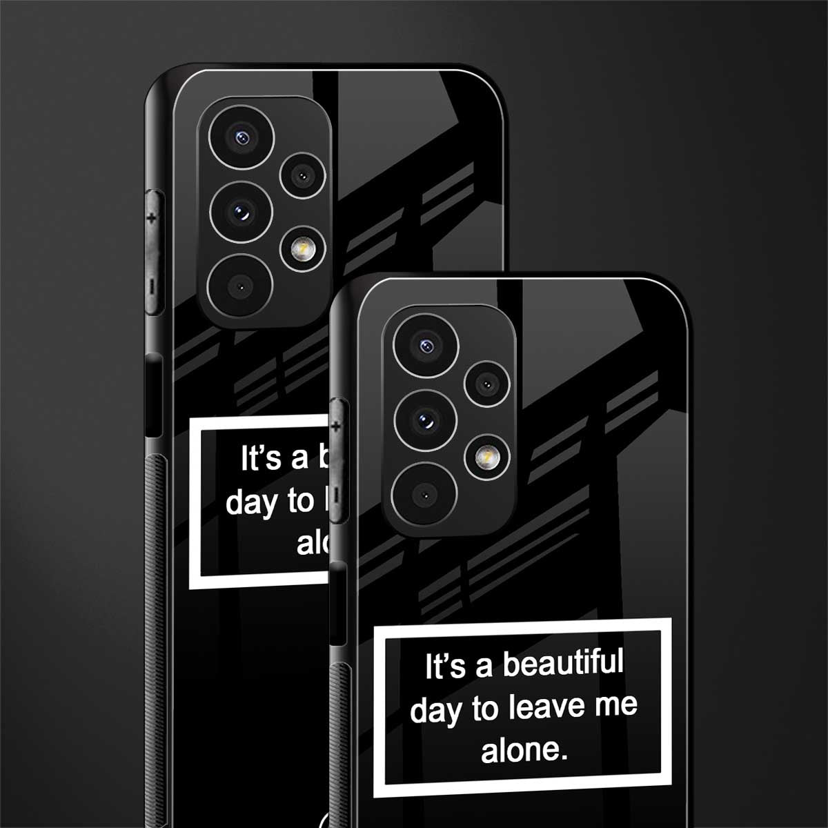 beautiful day to leave me alone black back phone cover | glass case for samsung galaxy a13 4g
