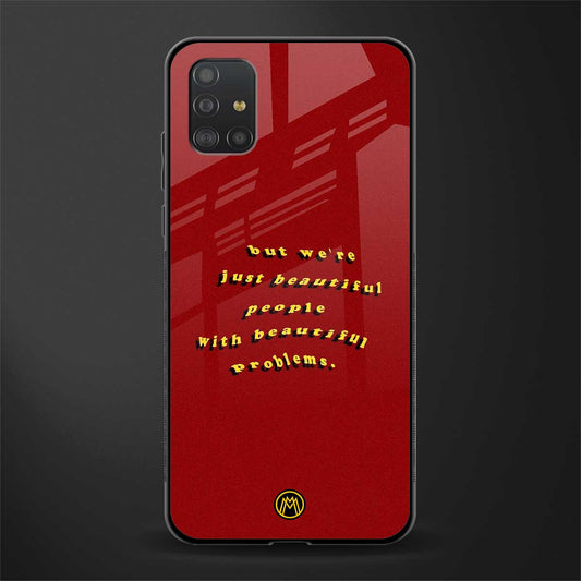 beautiful people with beautiful problems glass case for samsung galaxy a51 image