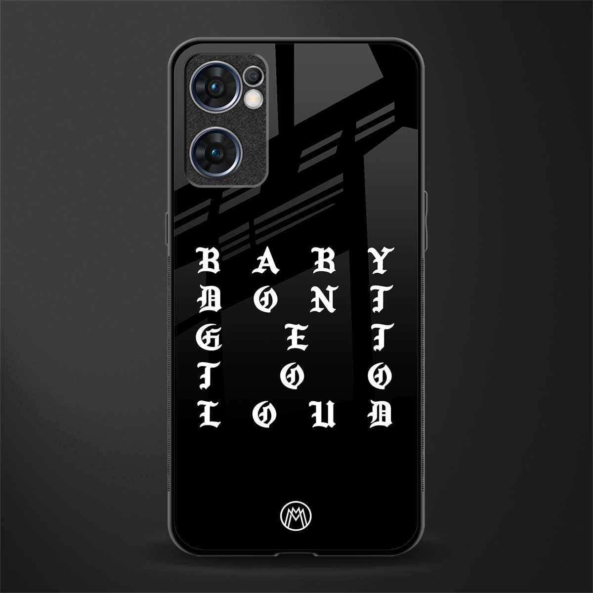 don't get too loud glass case for oppo reno7 5g image