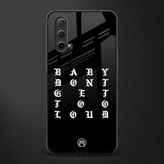 don't get too loud glass case for oneplus nord ce 5g image