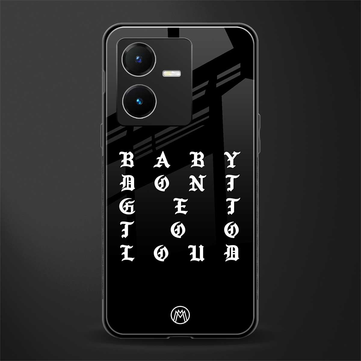 don't get too loud back phone cover | glass case for vivo y22