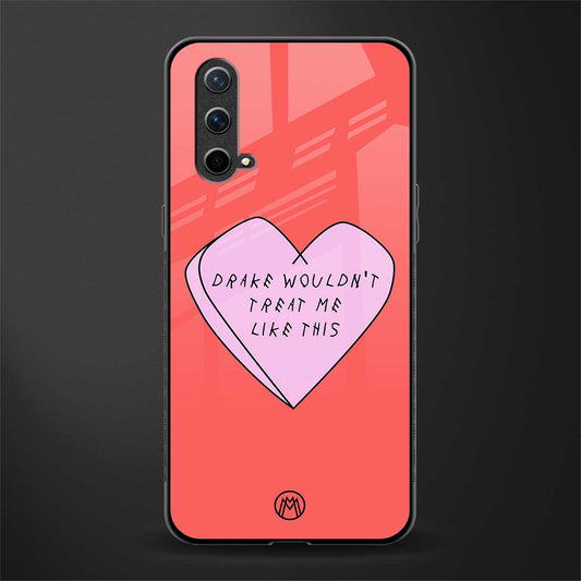 drake wouldn't treat me like this glass case for oneplus nord ce 5g image