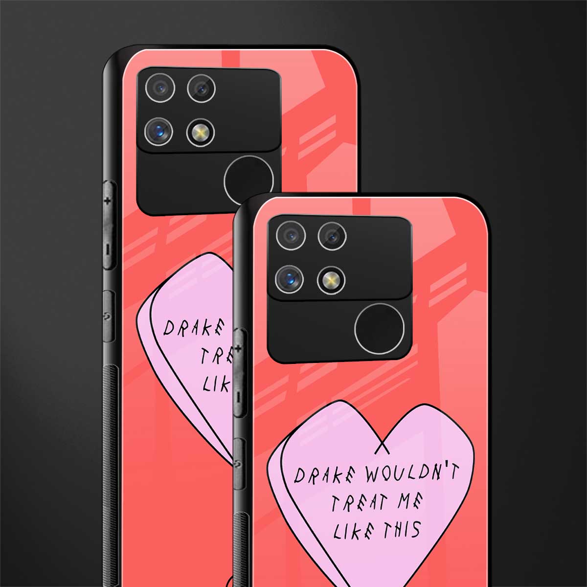 drake wouldn't treat me like this back phone cover | glass case for realme narzo 50a