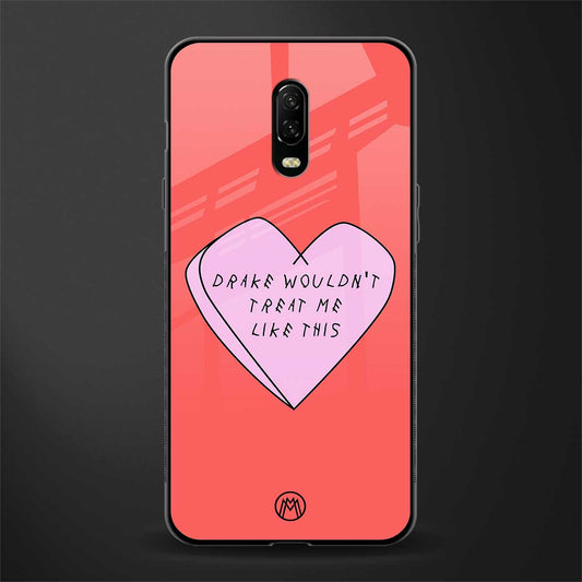 drake wouldn't treat me like this glass case for oneplus 6t image