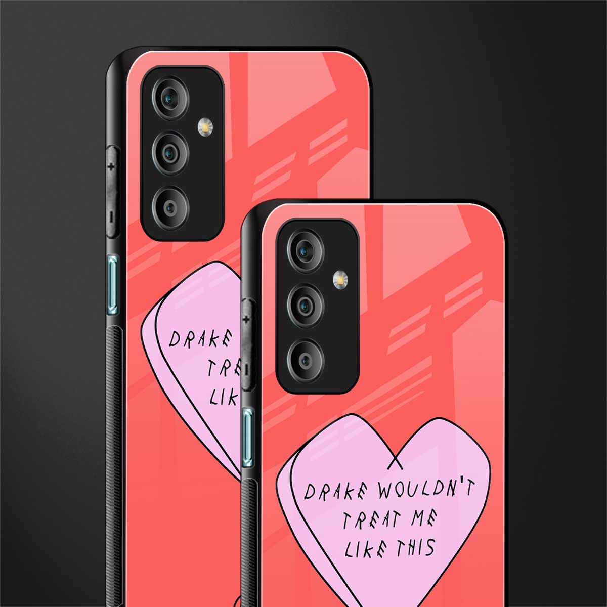 drake wouldn't treat me like this back phone cover | glass case for samsung galaxy f23 5g