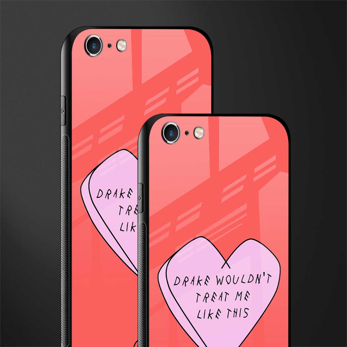 drake wouldn't treat me like this glass case for iphone 6 image-2