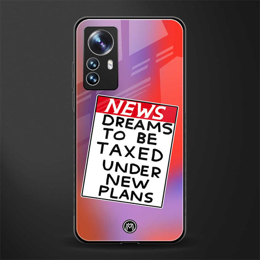 dreams to be taxed back phone cover | glass case for xiaomi 12 pro