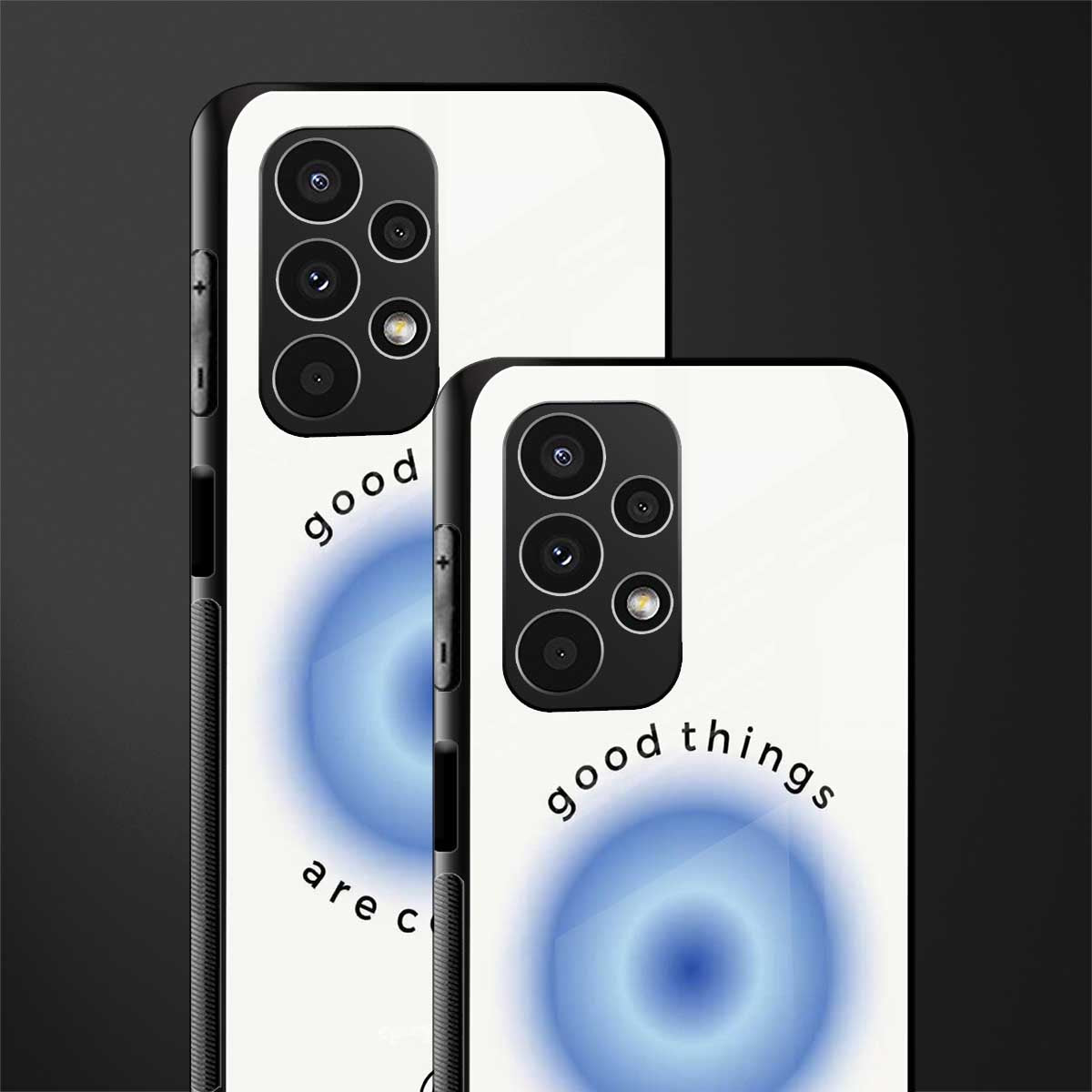 good things are coming back phone cover | glass case for samsung galaxy a13 4g