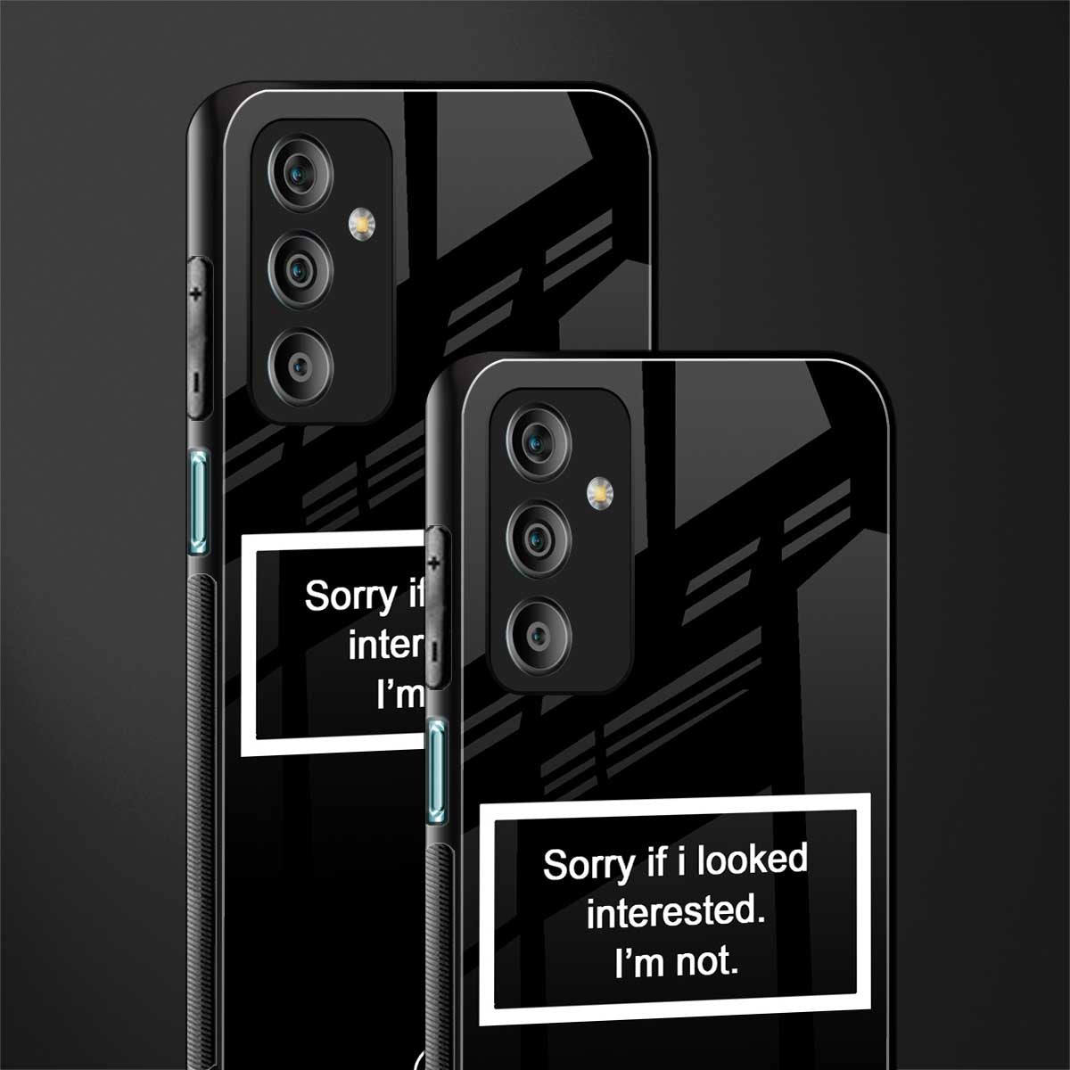 i'm not interested black back phone cover | glass case for samsung galaxy f23 5g