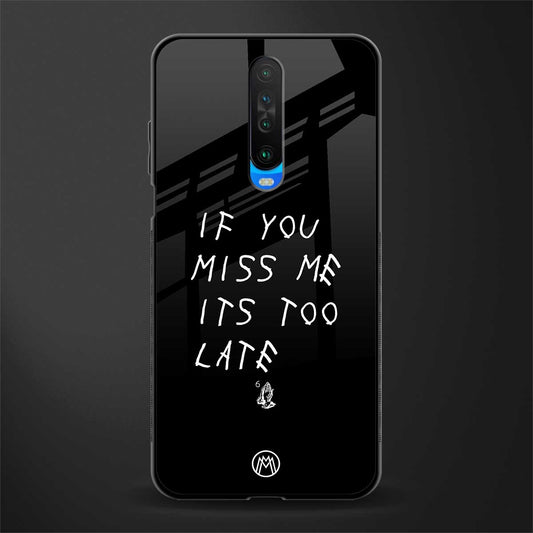 if you miss me its too late glass case for poco x2 image