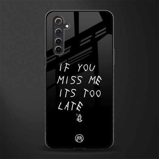 if you miss me its too late glass case for realme 6 image