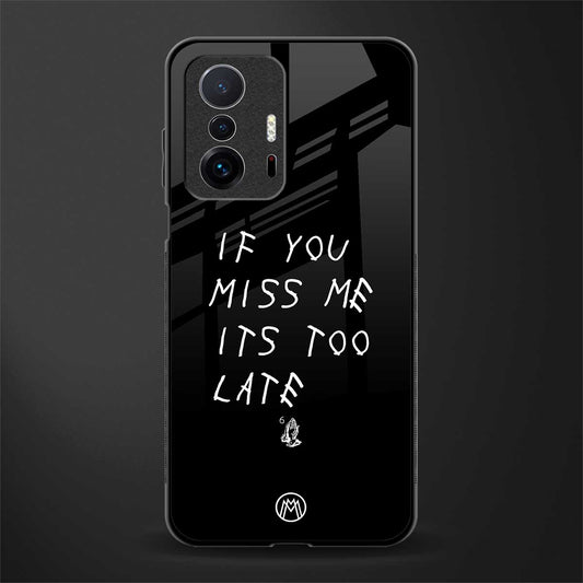 if you miss me its too late glass case for mi 11t pro 5g image