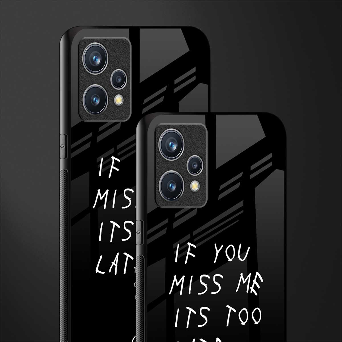 if you miss me its too late glass case for realme 9 pro plus 5g image-2