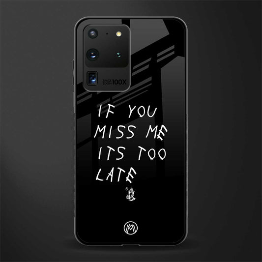 if you miss me its too late glass case for samsung galaxy s20 ultra image