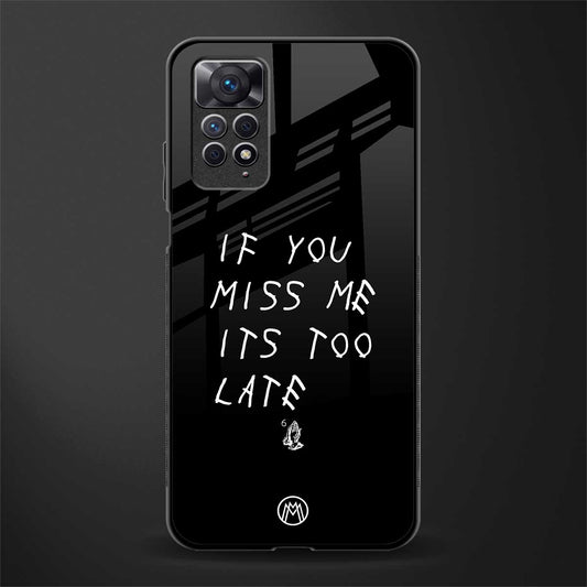 if you miss me its too late glass case for redmi note 11s image