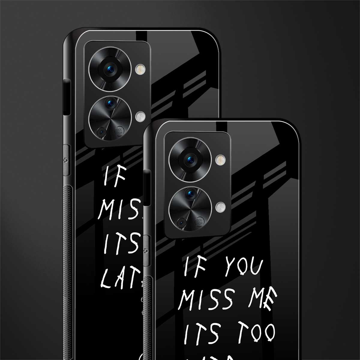 if you miss me its too late glass case for phone case | glass case for oneplus nord 2t 5g