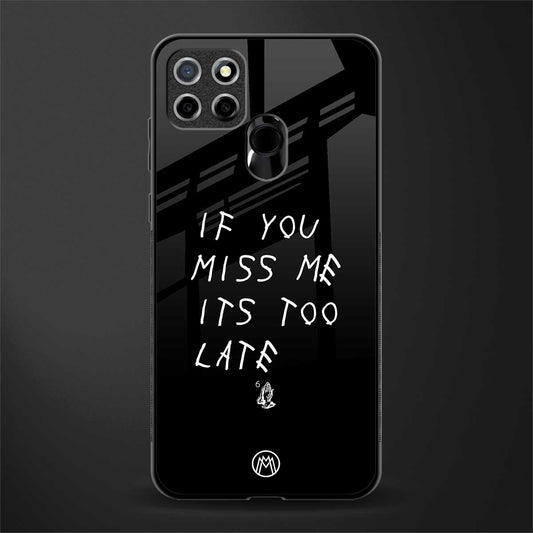 if you miss me its too late glass case for realme c25 realme c25s image