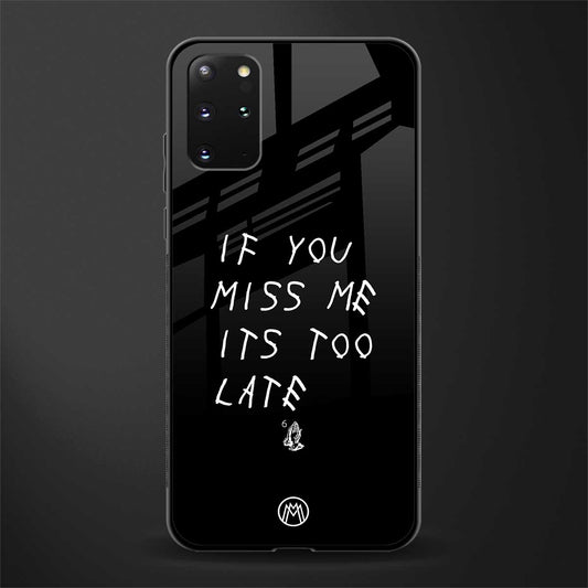 if you miss me its too late glass case for samsung galaxy s20 plus image